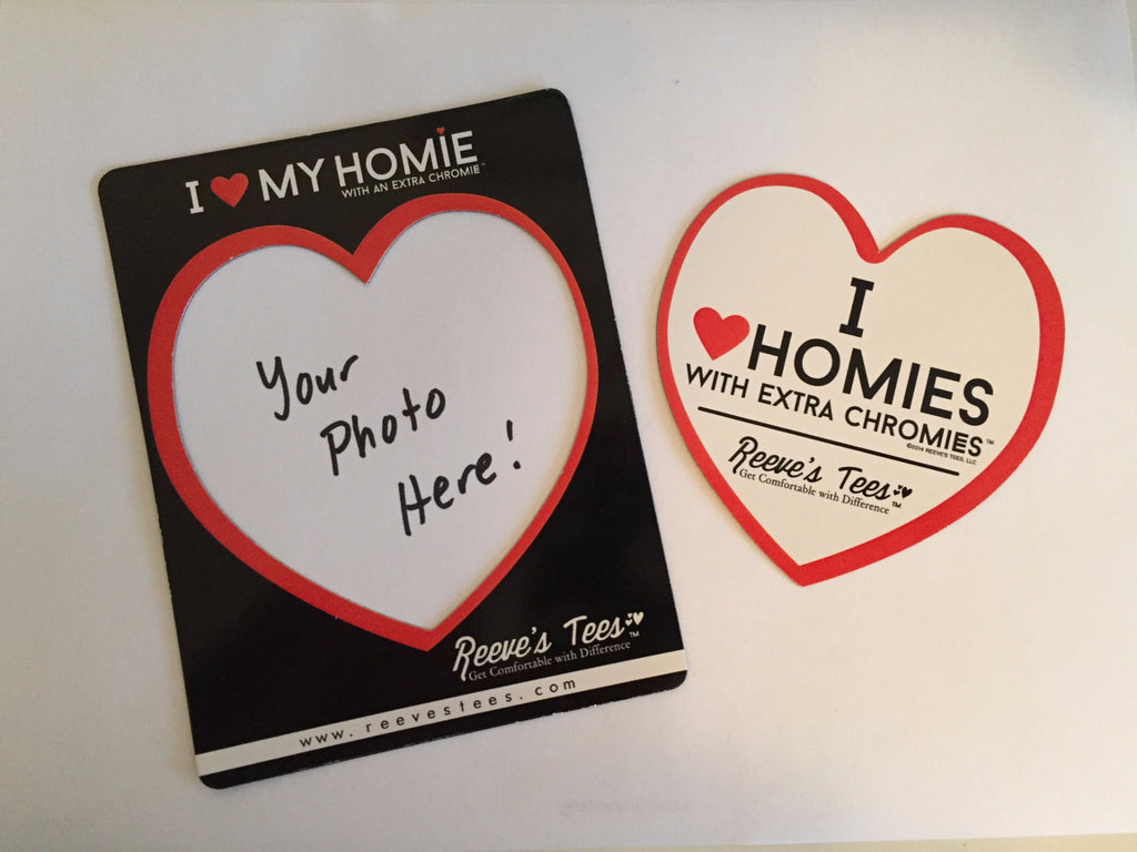 I Love My Homie with an Extra ChromieTM  Heart Magnet