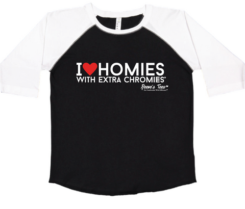 I Love Homies With Extra Chromies&reg - Toddler - Baseball Style Tee