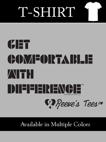"Get Comfortable With DifferenceTM" - Adult - Short Sleeve Tee - Multiple Colors