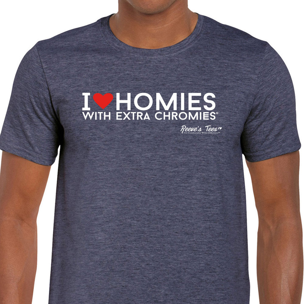 HWEC - I Love Homies with Extra Chromies® - Short Sleeve Tees - Many Colors