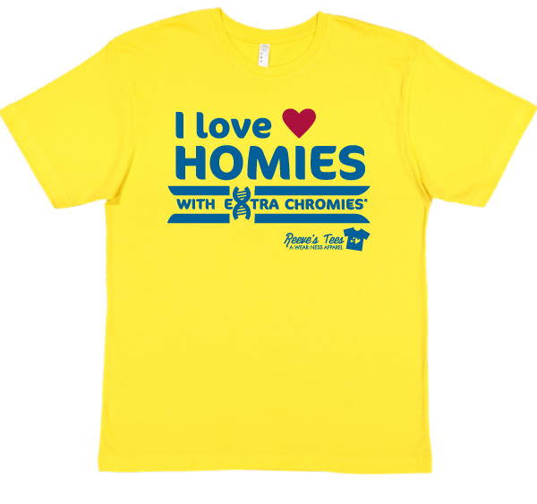 HWEC - - I Love Homies with Extra Chromies® - FOR