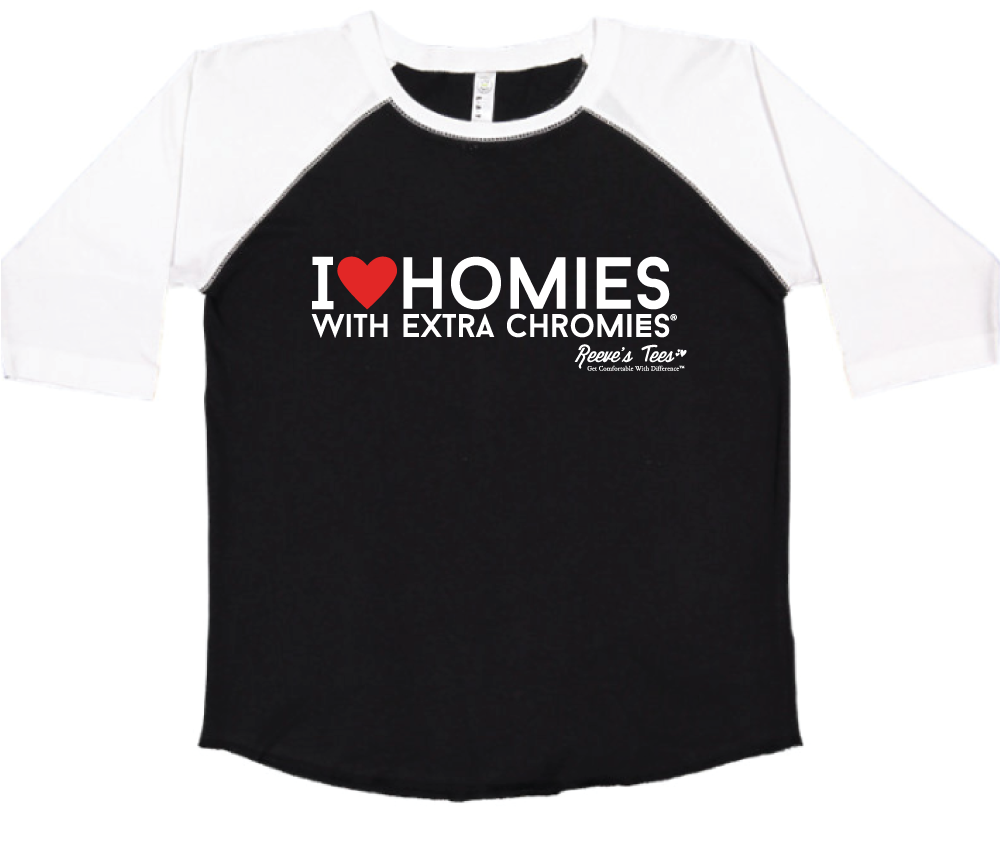 I Love Homies With Extra Chromies&reg - Toddler - Baseball Style Tee