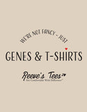 "We're Not Fancy - Just Genes and T-shirts." - Adult - Short Sleeve Ring Spun Tee