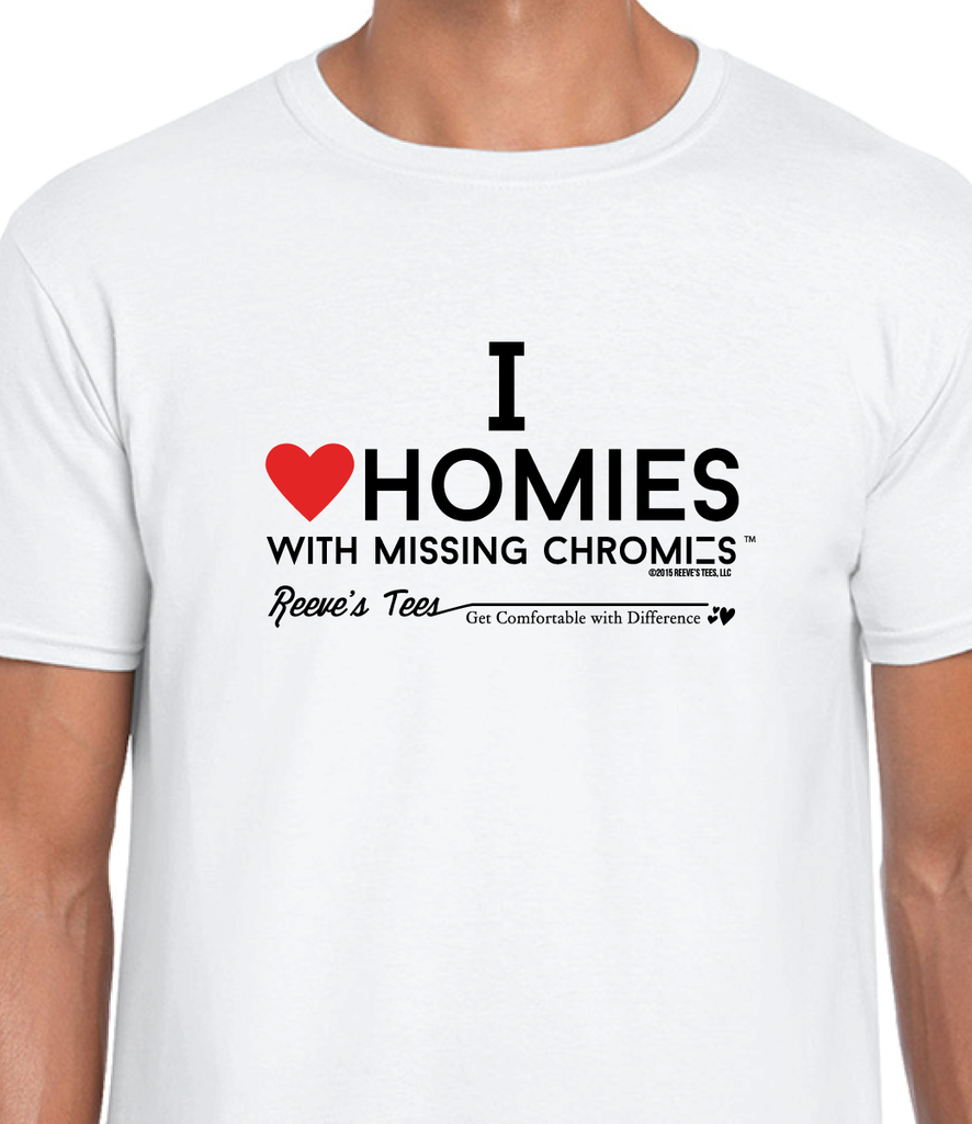 I Love Homies with MISSING Chromies - Adult - Short Sleeve Tee