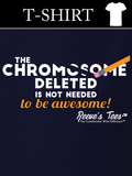 The Chromosome Deleted is Not Needed to Be Awesome! - Toddler, You- Teeth, & Adult  -Short Sleeve