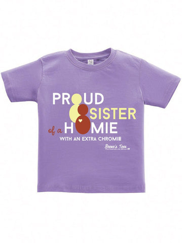 SIBS - Proud Sister of a Homie with an Extra Chromie - Toddler - Short Sleeve Tee